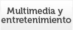Multimedia y entretenimiento